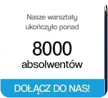 Nasze warsztaty ukończyło ponad 8000 absolwentów — Dołącz do nas!